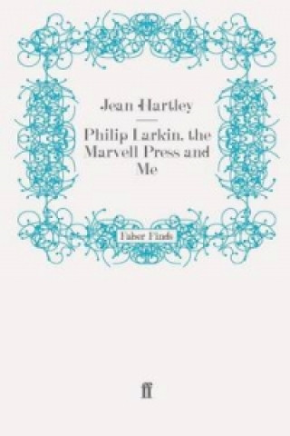 Könyv Philip Larkin, the Marvell Press and Me Jean Hartley