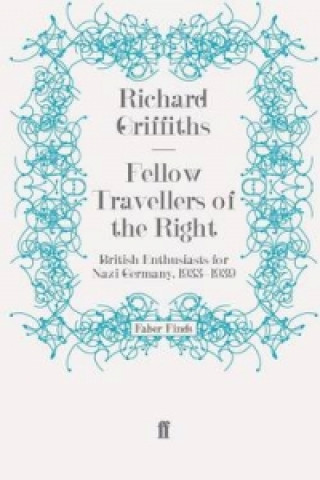 Книга Fellow Travellers of the Right Richard Griffiths