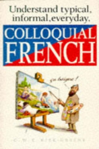 Kniha Colloquial French C W E Kirk-Greene