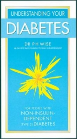 Könyv Understanding Your Diabetes Non Insulin P H Wise