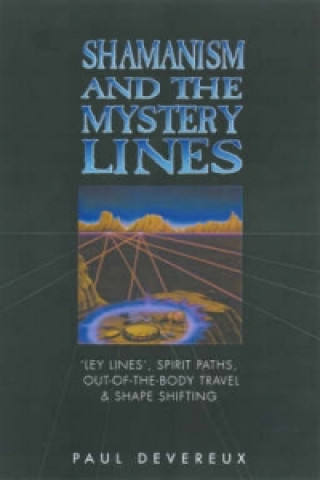 Knjiga Shamanism and the Mystery Lines Paul Devereux
