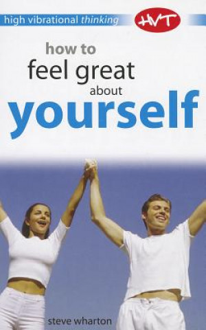 Buch How to Feel Great About Yourself Steve Wharton