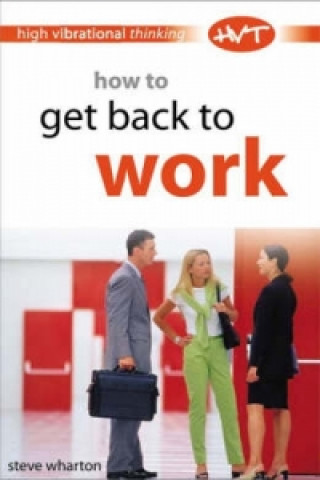 Knjiga How to Get Back to Work Steve Wharton