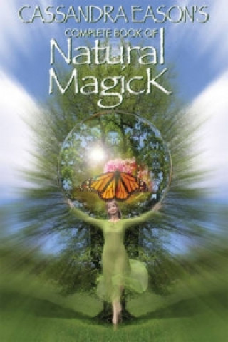 Carte Cassandra Eason's Complete Book of Natural Magick Cassandra Eason