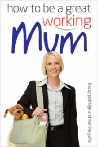 Carte How to be a Great Working Mum Tracey Godridge
