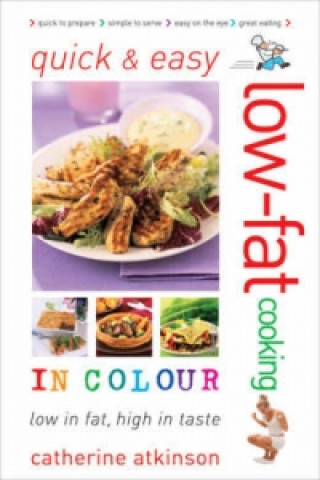 Knjiga Quick and Easy Low-fat Cooking in Colour Catherine Atkinson