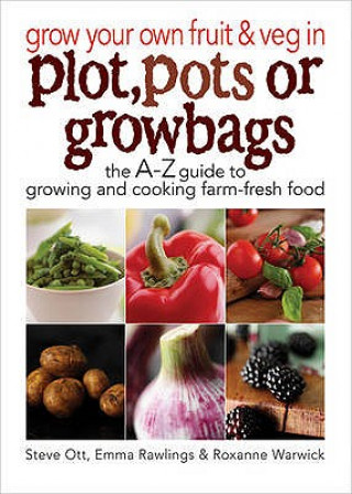 Książka Grow Your Own Fruit and Veg in Plot, Pots or Growbags Steve Ott