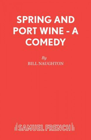Book Spring and Port Wine Bill Naughton
