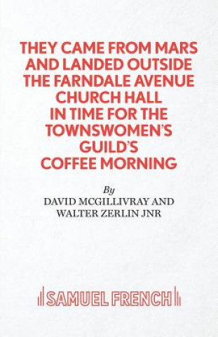 Kniha They Came from Mars and Landed Outside the Farndale Avenue Church Hall in Time for the Townswomen's Guild's Coffee Morning David McGillivray