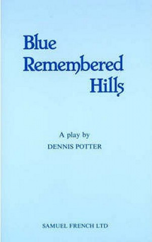 Könyv Blue Remembered Hills Dennis Potter