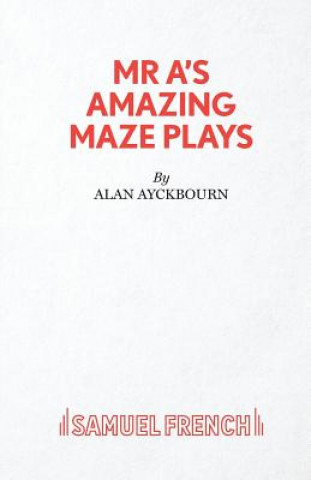 Knjiga Mr. A's Amazing Maze Plays Alan Ayckbourn