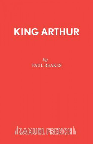 Kniha King Arthur Paul Reakes