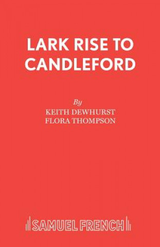 Könyv Lark Rise to Candleford Keith Dewhurst