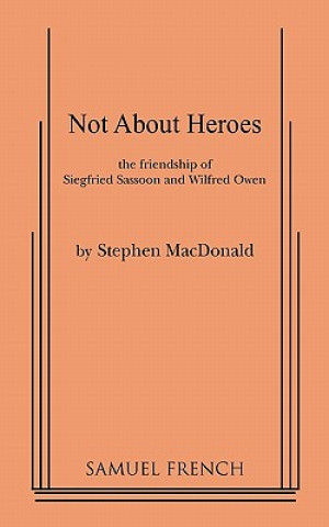 Carte Not about Heroes Stephen MacDonald