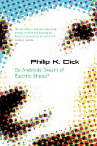 Kniha Do Androids Dream Of Electric Sheep? Philip K. Dick
