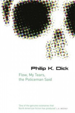 Könyv Flow My Tears, The Policeman Said Philip K. Dick