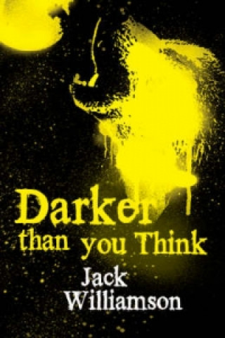 Kniha Darker Than You Think Jack Williamson