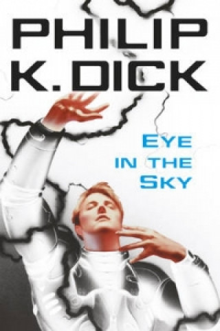 Kniha Eye In The Sky Philip Dick