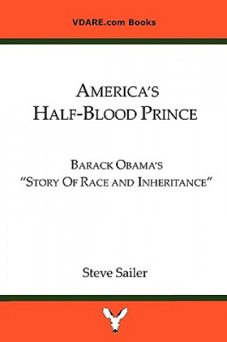Carte America's Half-Blood Prince: Barack Obama's "Story of Race and Inheritance" Steve Sailer
