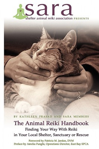 Carte Animal Reiki Handbook - Finding Your Way With Reiki in Your Local Shelter, Sanctuary or Rescue Kathleen Prasad