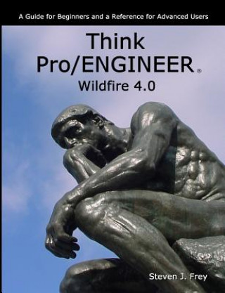 Kniha Think Pro/ENGINEER Wildfire 4.0 Steven J. Frey