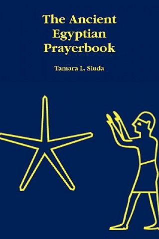 Carte Ancient Egyptian Prayerbook Tamara L. Siuda