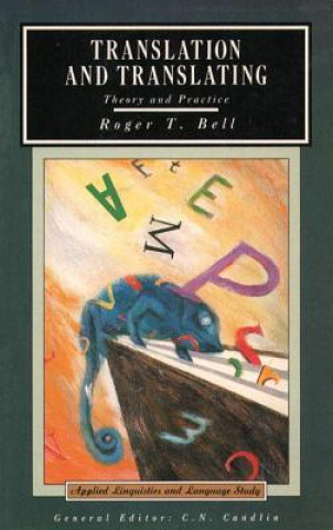Könyv Translation and Translating Roger T Bell