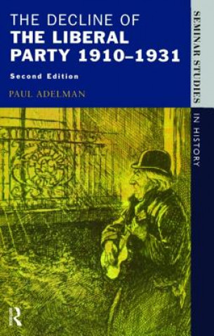 Könyv Decline Of The Liberal Party 1910-1931 Paul Adelman