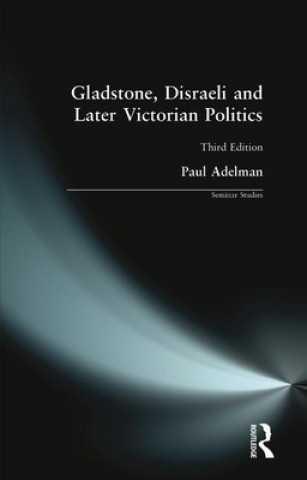 Carte Gladstone, Disraeli and Later Victorian Politics Paul Adelman