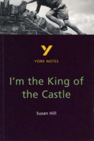 Kniha I'm the King of the Castle: York Notes for GCSE Susan Hill