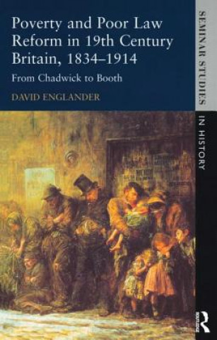 Knjiga Poverty and Poor Law Reform in Nineteenth-Century Britain, 1834-1914 D Englander