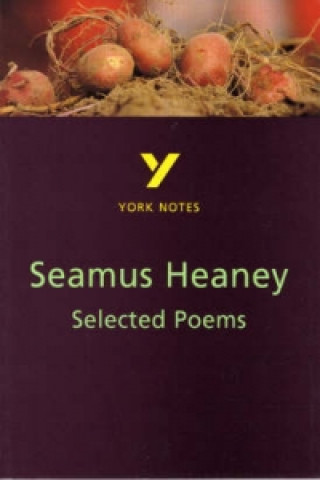 Kniha Selected Poems of Seamus Heaney: York Notes for GCSE Seamus Heaney