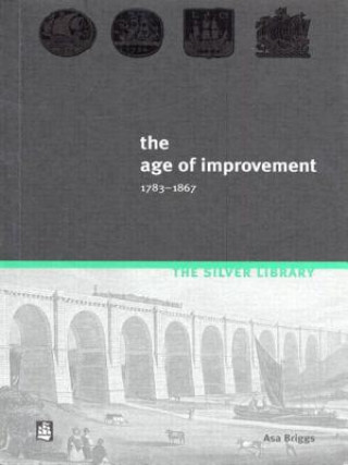 Könyv Age of Improvement, 1783-1867 Asa Briggs