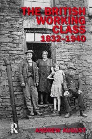 Kniha British Working Class 1832-1940 Andrew August