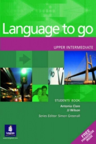 Könyv Language to Go Upper Intermediate Students Book Antonia Clare