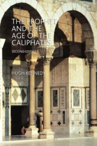 Könyv Prophet and the Age of the Caliphates Hugh Kennedy
