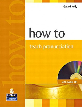 Книга How to Teach Pronunciation Book & Audio CD Gerald Kelly