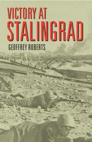 Knjiga Victory at Stalingrad Geoffrey Roberts