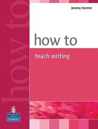 Carte How to Teach Writing Harmer Jeremy