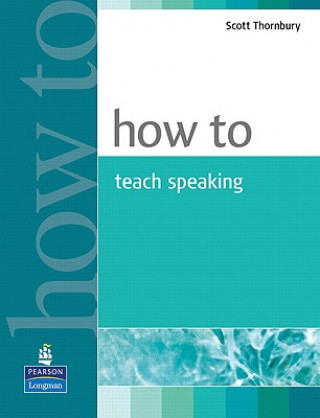 Könyv How to Teach Speaking Scott Thornby