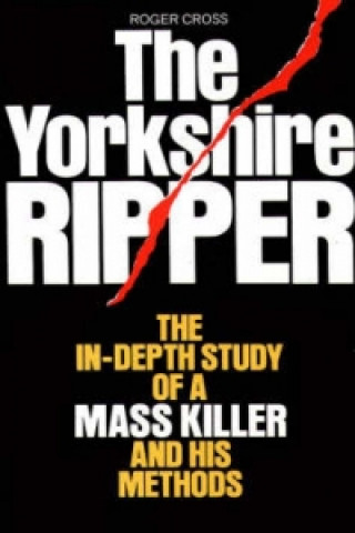 Kniha Yorkshire Ripper Roger Cross