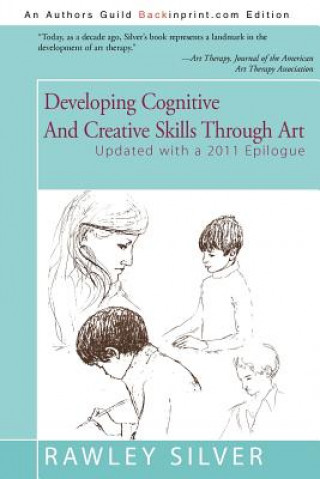 Książka Developing Cognitive and Creative Skills Through Art Rawley A. Silver