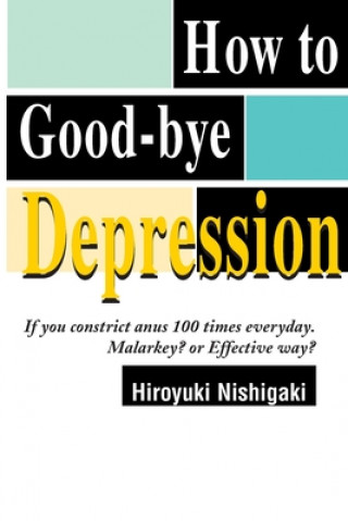 Knjiga How to Good-Bye Depression Hiroyuki Nishigaki