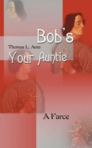 Kniha Bob's Your Auntie Thomas L. Amo