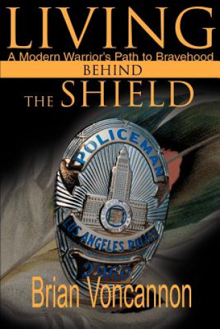 Könyv Living Behind the Shield Brian E. Voncannon