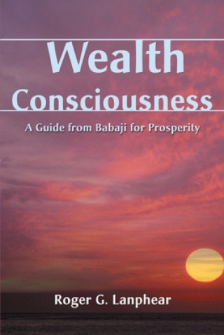 Kniha Wealth Consciousness Roger G. Lanphear