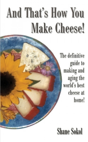 Könyv And That's How You Make Cheese! Shane Sokol