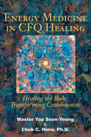 Książka Energy Medicine in Cfq Healing Chok Hiew