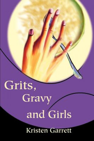Книга Grits, Gravy and Girls Kristen Garrett