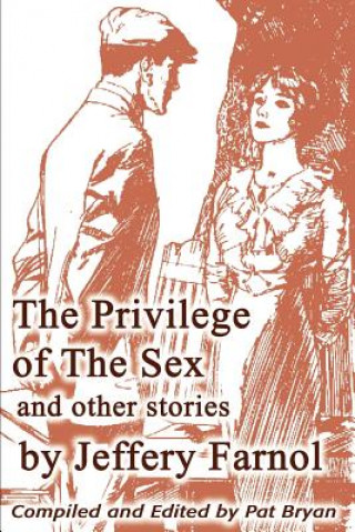 Carte Privilege of The Sex and other stories Jeffery Farnol By Pat Bryan